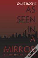 As Seen In A Mirror