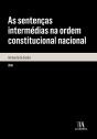 As Sentenças Intermédias Na Ordem Constitucional Nacional - Análise Da Sua Legitimidade À Luz Do Pri - Preview