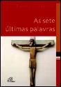 As Sete Últimas Palavras - Preview