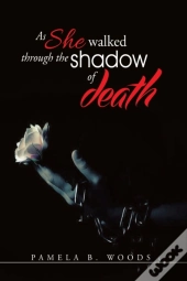 As She Walked Through The Shadow Of Deat