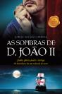 As Sombras de D. João II - Preview