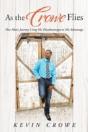 As The Crowe Flies: One Man'S Journey Using His Disadvantages To His Advantage - Preview