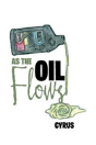 As The Oil Flows - Preview