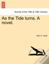 As The Tide Turns. A Novel.