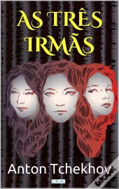 As Três Irmãs - Tchekhov