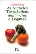 As Virtudes Terapêuticas das Frutas e Legumes