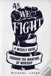 As We Fight: A Weekly Guide Through The