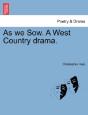 As We Sow. A West Country Drama. - Preview