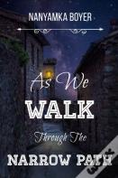 As We Walk Through The Narrow Path