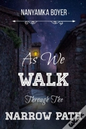 As We Walk Through The Narrow Path
