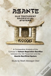 Asante - Old Testament Sacrificial Systems - A Comparison