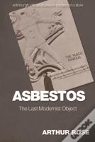 Asbestos Â€“ The Last Modernist Object