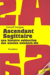 Capa do artigo Ascendant Sagittaire ; Une Histoire Subjective Des Annees Soixante-Dix
