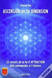 Ascension En 5e Dimension ; 22 Secrets De La Loi D'Attraction