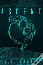 Ascent: A Ya Dystopian Space Adventure