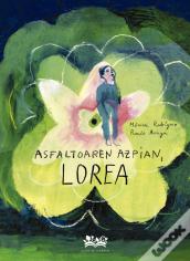 Asfaltoaren Azpian, Lorea