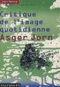 Asger Jorn - Critique De L'Image Quotidienne - Preview