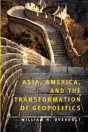 Asia, America, And The Transformation Of Geopolitics - Preview