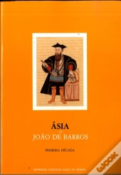 Ásia - Dos Feitos que Os Portugueses Fizeram no Descobrimento e Conquista dos Mares e Terras do Oriente - S