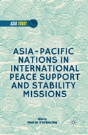 Asia-Pacific Nations In International Peace Support And Stability Operations - Preview