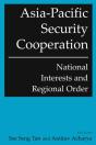 Asia-Pacific Security Cooperation: National Interests And Regional Order - Preview