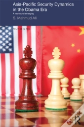 Asia-Pacific Security Dynamics In The Obama Era