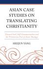 Asian Case Studies On Translating Christianity - Preview