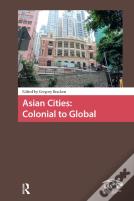 Asian Cities: Colonial To Global