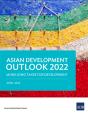 Asian Development Outlook (Ado) 2022 - Preview