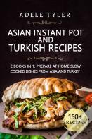 Asian Instant Pot And Turkish Recipes