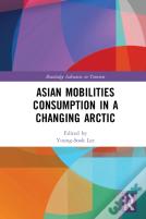 Asian Mobilities Consumption In A Changing Arctic