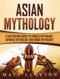 Asian Mythology: A Captivating Guide To - Preview