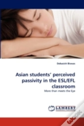 Asian Students' Perceived Passivity In The Esl/Efl Classroom
