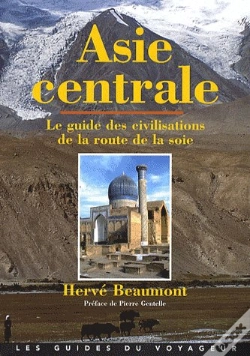 Capa do artigo Asie Centrale ; Le Guide Des Civilisations De La Route De La Soie