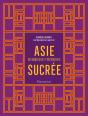 Asie Sucrée : 100 Douceurs Et Pâtisseries - Preview