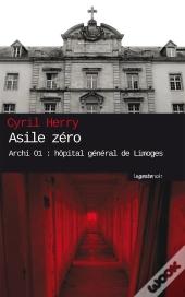 Asile Zéro ; Archi 01 : Hôpital Général De Limoges