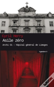 Capa do artigo Asile Zéro ; Archi 01 : Hôpital Général De Limoges