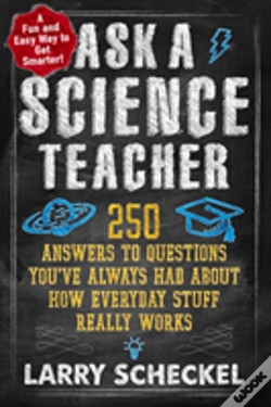 Capa do artigo Ask A Science Teacher : 250 Answers To Questions You'Ve Always Had About How Everyday Stuff Really Works