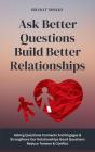 Ask Better Questions Build Better Relationships - Preview