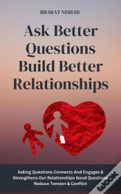 Capa do artigo Ask Better Questions Build Better Relationships