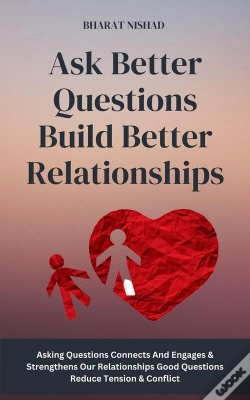 Capa do artigo Ask Better Questions Build Better Relationships