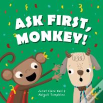 Ask First, Monkey!