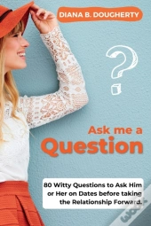 Ask Me A Question - Dating Questions Secrets Revealed