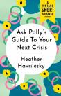 Ask Polly'S Guide To Your Next Crisis - Preview