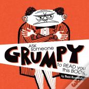 Ask Someone Grumpy To Read You This Book