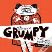 Ask Someone Grumpy To Read You This Book