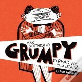 Ask Someone Grumpy To Read You This Book