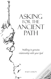 Asking For The Ancient Path