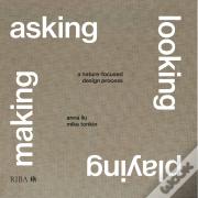Asking, Looking, Playing, Making