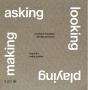 Asking, Looking, Playing, Making - Preview